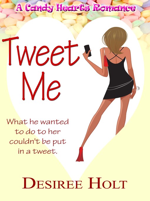 Title details for Tweet Me by Desiree Holt - Available